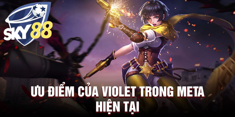 Ưu điểm của violet trong meta hiện tại